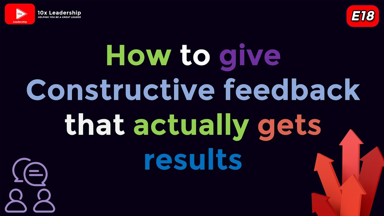 E18 - How to give constructive feedback that actually gets results ...