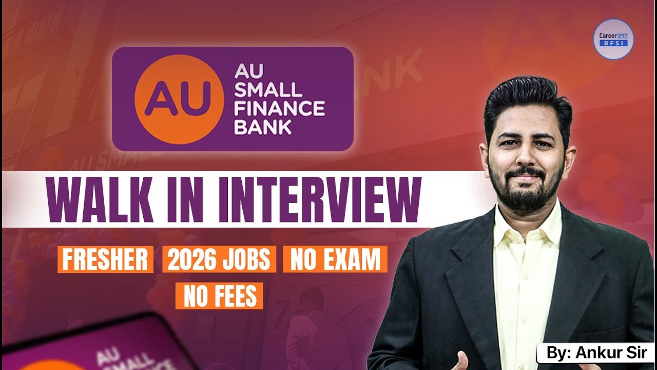 AU Small Finance Bank Walk‑In Interview 2026 | Freshers | No Exam | No Fees | Apply Now