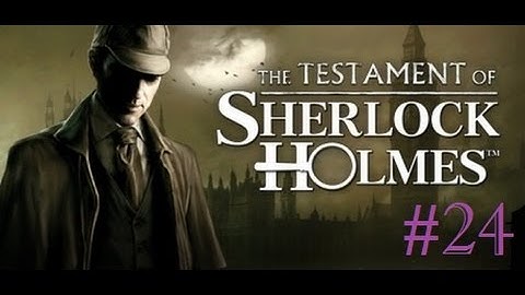 The Testament of Sherlock Holmes ║ Part 24 ║ A DEATH SOLVES THE MYSTERY