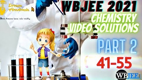 WBJEE 2021 CHEMISTRY SOLUTIONS || QUESTION 41-55