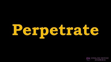 Perpetrate - Meaning, Pronunciation, Examples | How to pronounce Perpetrate in American English