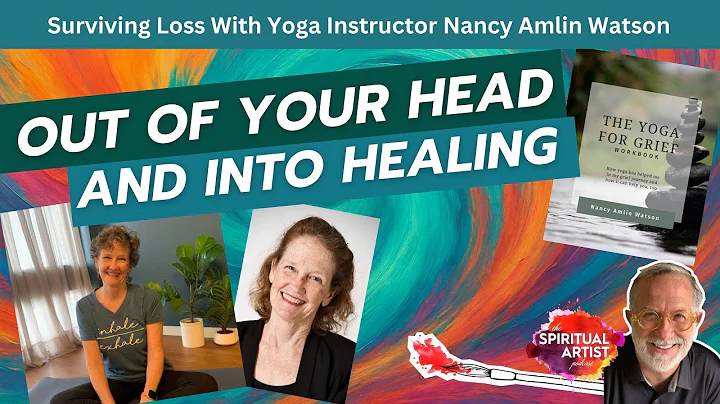 Out of Your Head And Into Healing with Yoga Instructor Nancy Amlin Watson thumbnail