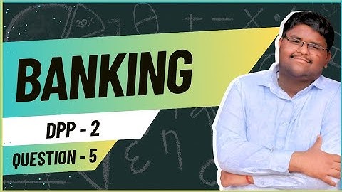 ICSE Class 10 | Banking | DPP 2 – Q5 | Full Solution Explained
