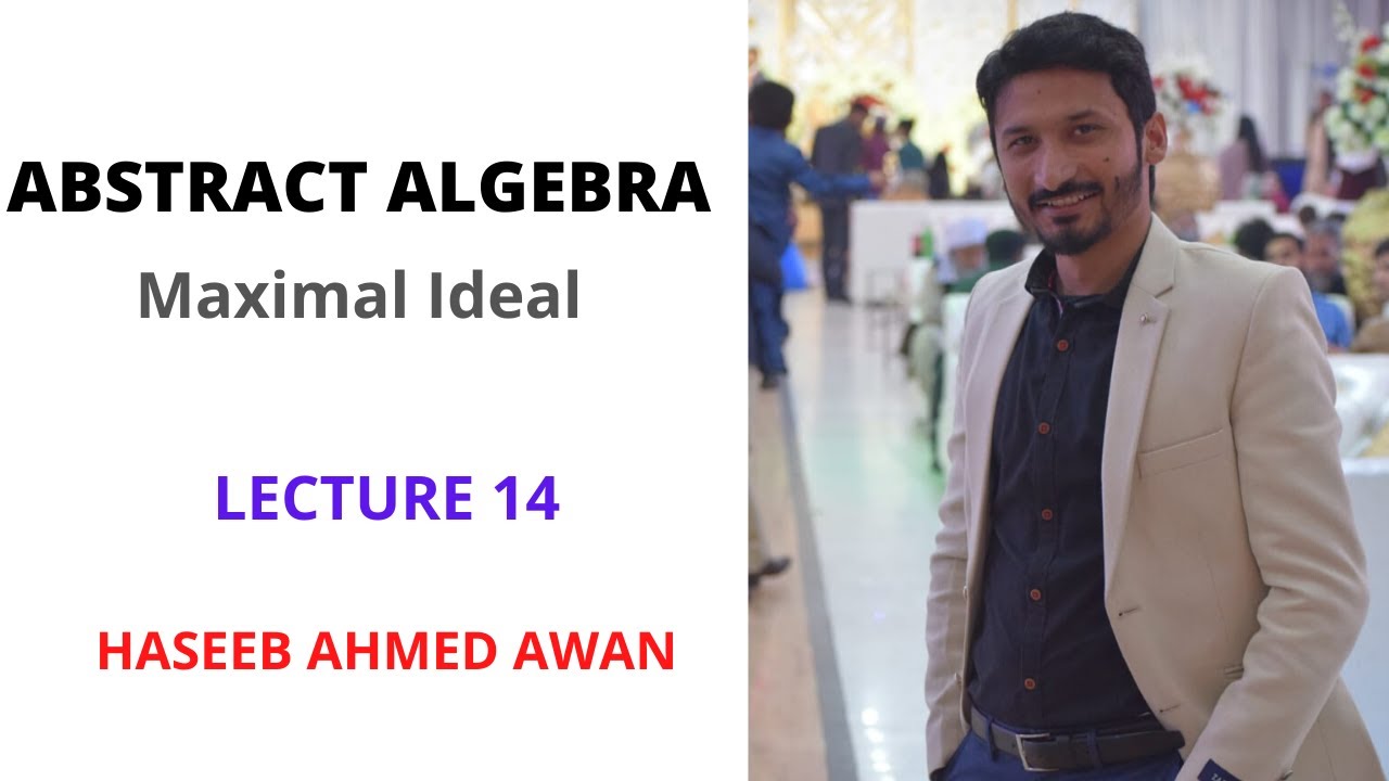 Abstract Algebra: Maximal Ideal : Lecture 14