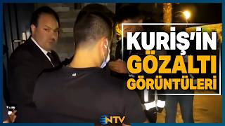 Alihan Kurişin Gözaltına Alınma Görüntüleri Ortaya Çıktı Ntv