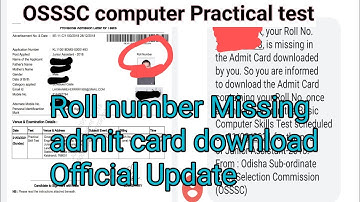Missing Roll Number admit card downloaded for OSSSC jnr clk computer Practical test official update