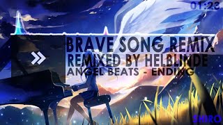 BRAVE SONG (REMIXED BY HELBLINDE) ANGEL BEATS ENDING