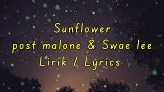 Sunflower - post Malone \& swae Lee || Lirik \/ Lyrics Video (ost Spiderman - into the spider - verse)
