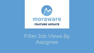 What's New: Filter Job Views By Assignees
