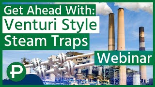 How To Put Venturi Style Steam Traps To Work In Your Environment | eLearning Webinar