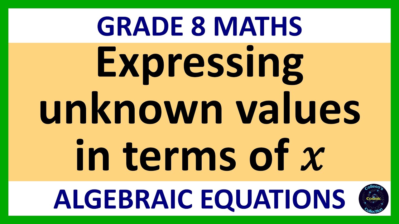 Grade 8 Maths Term 2 Lesson 10a Algebraic equations Expressing unknown ...