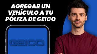 Como anadir un vehiculo a tu poliza Geico 2025 FACIL