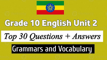 Grade 10 English unit 2 : Top 30 questions with answers Grammar and vocabulary 