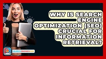 Why Is Search Engine Optimization (SEO) Crucial For Information Retrieval? - SearchEnginesHub.com