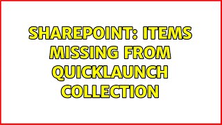 Sharepoint: Items missing from QuickLaunch collection Net Worth