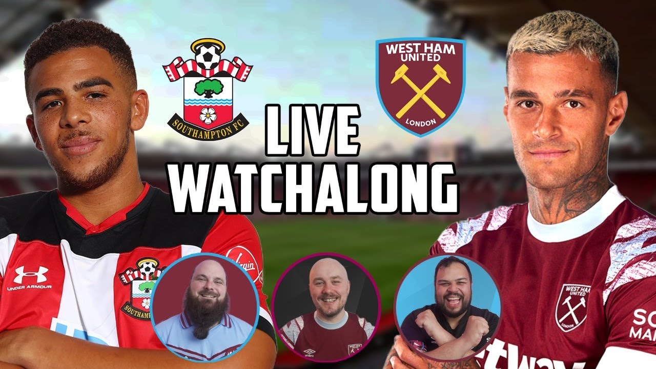 Southampton vs West Ham | Live Premier League Watch along - YouTube