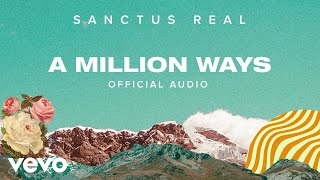 Sanctus Real - A Million Ways (Official Audio)