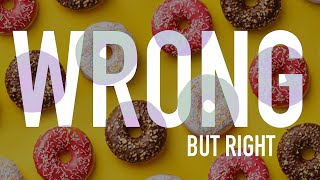 Things that Sound Wrong but are Actually Right
