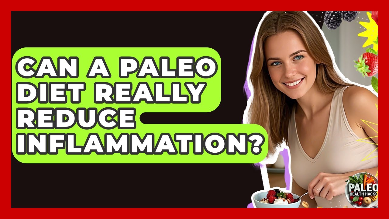 Can A Paleo Diet Really Reduce Inflammation? - Paleo Health Hacks