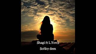 Shagi ft L.Vov.S - Soňky dem