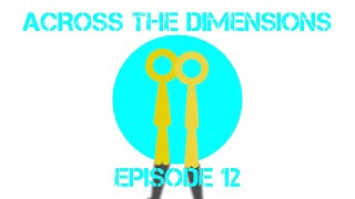 Across the Dimensions Episode 12: Chromoforte