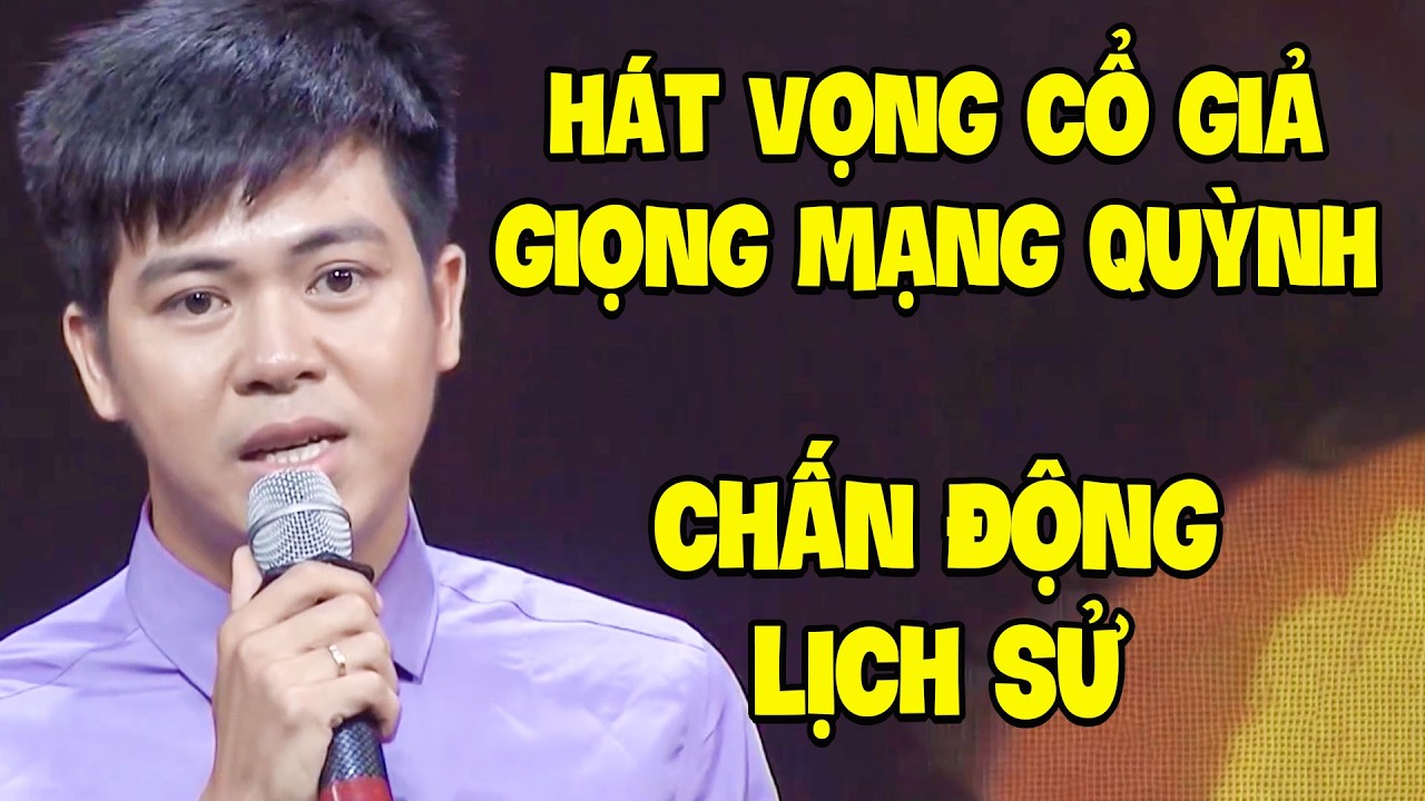 BẤT NGỜ thí sinh HÁT VỌNG CỔ GIẢ GIỌNG MẠNH QUỲNH QUÁ GIỐNG khiến CẢ TRƯỜNG QUAY VỠ ÒA