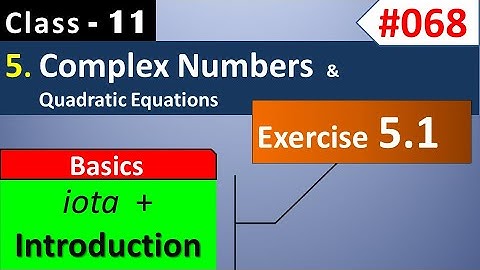Complex Numbers - Basics | Chapter 5 Class 11th | Exercise 5.1 | Class 11 Maths NCERT Solutions