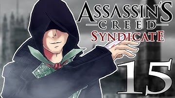 Assassins Creed Syndicate - Part 15 - Gameplay/Walkthrough (HD)