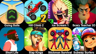 Going Balls,Hill Climb Racing 2,Ice Scream 1,Scary Teacher 3D,Short Life,Slap Kings,Subway Surfers