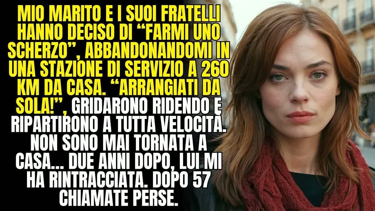 🔴❗Mio marito e i suoi fratelli mi hanno abbandonata a 260 km da casa  Non sono mai tornata