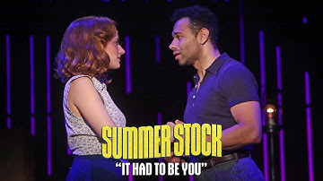 "It Had To Be You" from Summer Stock at Goodspeed Musicals
