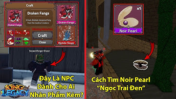 KING LEGACY UPDATE 7 | Cách Tìm Noir Pearl? Và NPC Bí Ẩn Có Thể Craft Đồ Mới? Cho Ai Nhân Phẩm Kém