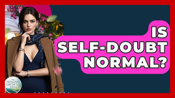 Is Self-doubt Normal? - The Personal Growth Path