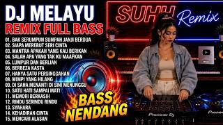DJ MELAYU REMIX FULL BASS 2026 🔥 Bak Serumpun Sumpah Janji Berdua | Siapa Merebut Seri Cinta