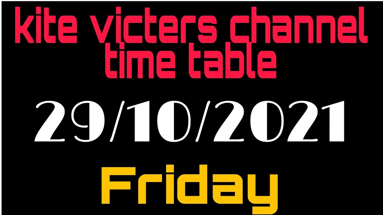 Oct 29 Friday kite victers channel Time table