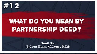 Partnership Deed | What do you mean by Partnership Deed? | Accounting | Sunil Sir