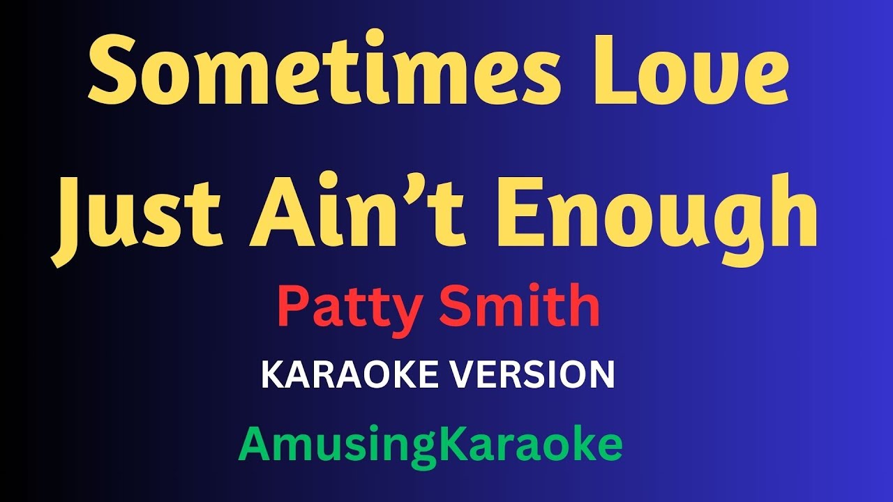 Sometimes Love Just Aint Enough KARAOKE  Patty Smith