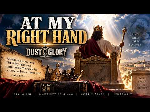AT MY RIGHT HAND | Dust & Glory | Psalm 110 — David Called Him Lord artwork