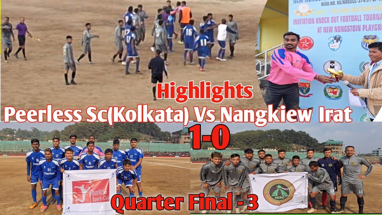 Peerless Sc(Kolkata) Vs Nangkiew Irat 10//Highlights Quarter Final 3