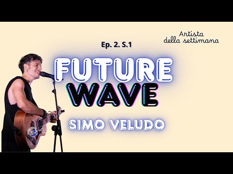 Video Future Wave Ep.2 S.1 - Simo Veludo