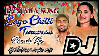 Layo chitti tharavasu dj song || st dj songs || banjara dj songs || Dj Veeranna in the mix