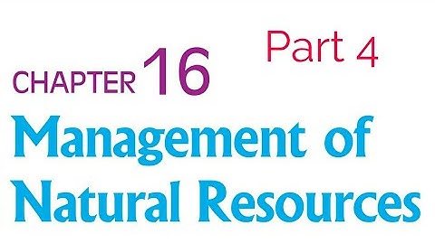 Management of natural resources | part 4 Science class 10 CBSE
