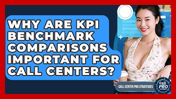 Why Are KPI Benchmark Comparisons Important For Call Centers? - Call Center Pro Strategies