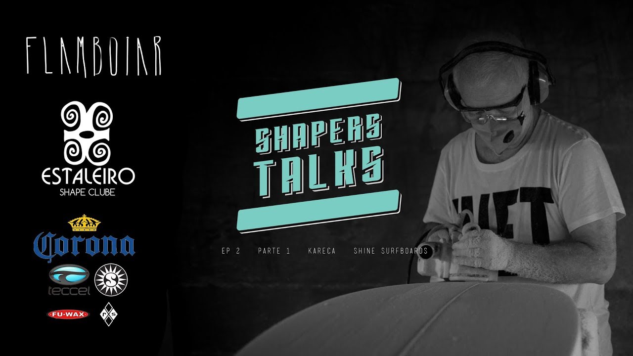 SHAPERS TALKS | KARECA - SHINE SURFBOARDS | EP2 - Parte1 |