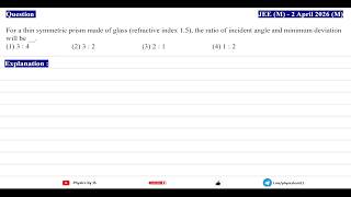 For a thin symmetric prism made of glass (refractive index = 1.5), | PYQ | JEE(M) 2026 (02 Apr (M))