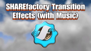 SHAREfactory Transition Effects To Use Between Video Clips (+ Music).
