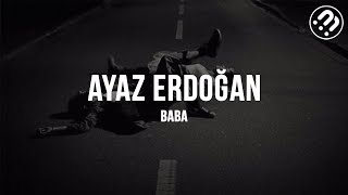 Ayaz Erdoğan - Baba (Slowed + Reverb) Resimi