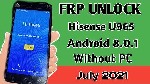 Hisense U965 2021 Android 8.0.1 Remove Google Unlock Hisense U965 / FRP Bypass Google Account NO PC