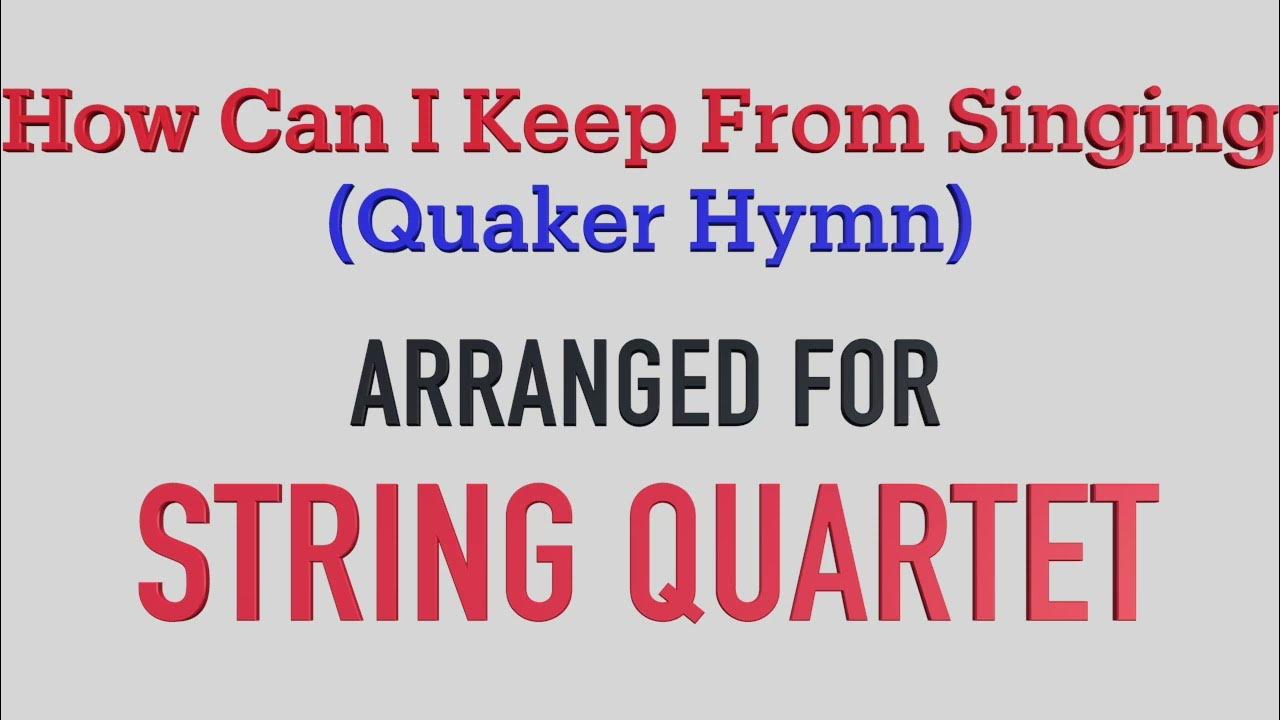 How Can I Keep From Singing (Quaker Hymn) String Quartet Sheet Music YouTube