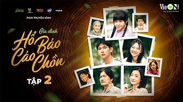 Gia Đình Hổ Báo Cáo Chồn - Tập 2 FULL | Phim Việt Nam Hay 2025 | Phim Truyền Hình Việt Nam Mới Nhất